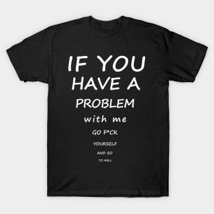 Funny saying gift idea joke T-Shirt